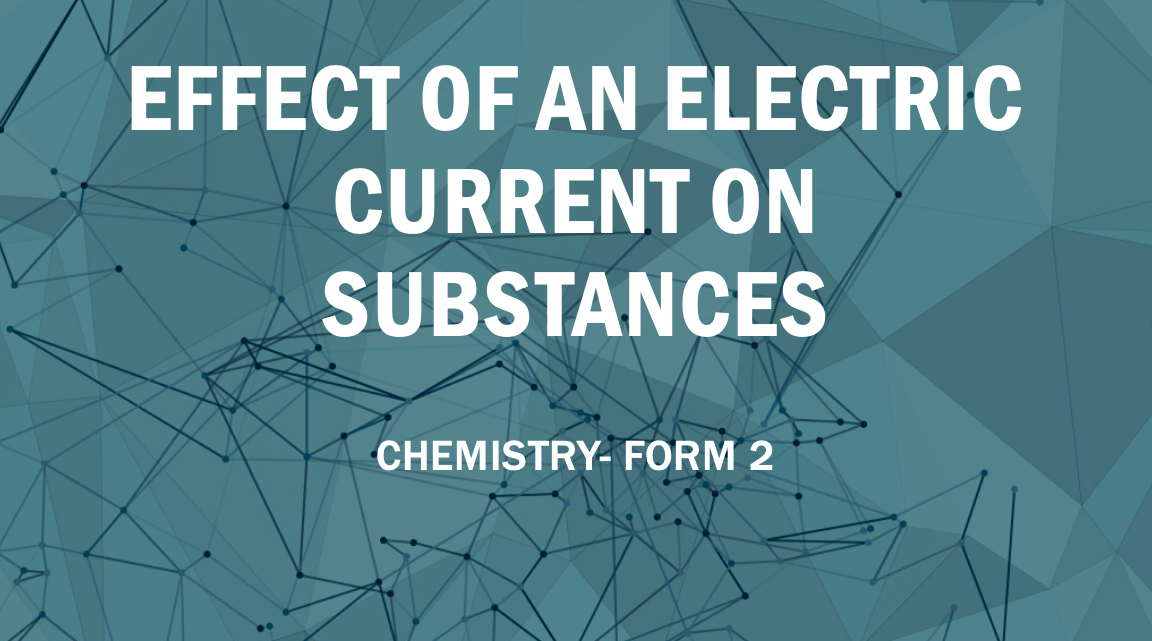 EFFECT OF AN ELECTRIC CURRENT ON SUBSTANCES